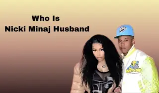 Nicki Minaj’s Husband: Their Journey Together