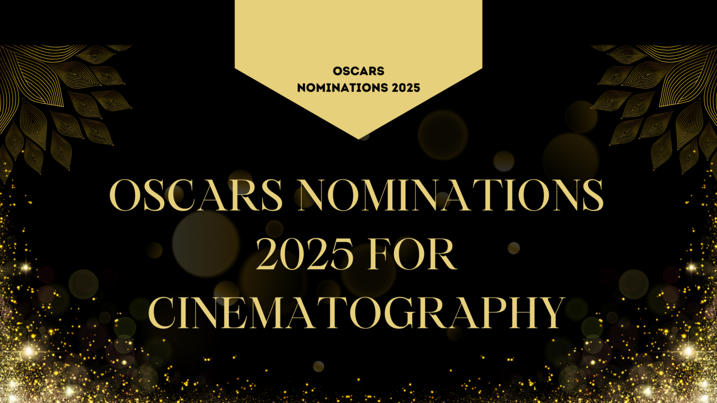 2024 Oscar Nominations for Cinematography: A Closer Look