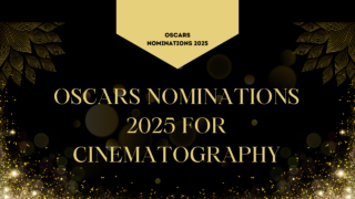 2024 Oscar Nominations for Cinematography: A Closer Look